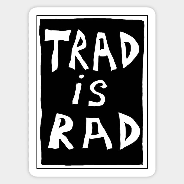 Trad is Rad Sticker by sambartlettart